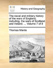 The naval and military history of the wars of England; including, the wars of Scotland and Ireland. ... Volume 7 of 8 The naval and military history of the wars of England; including, the wars of Scotland and Ireland. ... Volume 7 of 8