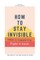 How To Stay Invisible