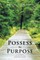 Possess the Purpose