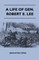 A Life of Gen. Robert E. Lee