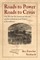 Roads to Power, Roads to Crisis