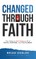 Changed Through Faith