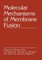 Molecular Mechanisms of Membrane Fusion