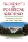 Presidents on Political Ground