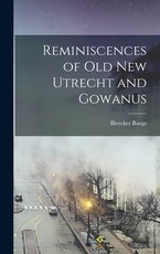 Reminiscences of old New Utrecht and Gowanus