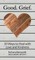 Good. Grief. - 10 Ways to Heal with Love and Kindness