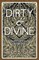 Dirty & Divine