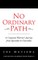 No Ordinary Path