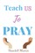 Teach us to Pray