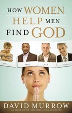 How Women Help Men Find God How Women Help Men Find God