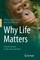 Why Life Matters