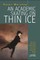 An Academic Skating on Thin Ice