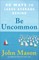 Be Uncommon