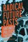 Radical Future Pasts