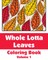 Whole Lotta Leaves Coloring Book (Volume 1)