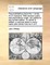 The North Briton, from No. I. to No. XLVI. Inclusive. with Several Useful and Explanatory Notes, Not Printed in Any Former Edition. to Which Is Added, a Copious Index to Every Name and Article Volume 3 of 3