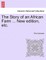 The Story of an African Farm ... New Edition, Etc.