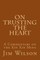 On Trusting the Heart
