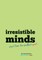 Irresistible Minds - Workbook & Journal