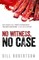 No Witness, No Case