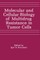 Molecular and Cellular Biology of Multidrug Resistance in Tumor Cells