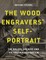 The wood engravers' self-portrait