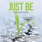 Just Be