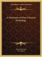 A Dictionary of Non-Classical Mythology
