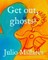 Get out, ghosts!