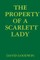 The Property of a Scarlett Lady