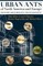Urban Ants of North America and Europe: Identification, Biology, and Management