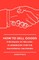 How To Sell Goods - The Knack Of Selling - A Handbook For The Successful Salesman