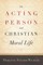 The Acting Person and Christian Moral Life