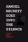 Samuel Beckett Goes Into the Silence