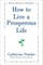 How to Live a Prosperous Life