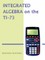 Integrated Algebra on the Ti-73