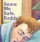Snore Me Safe, Daddy