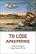 To Lose an Empire