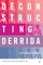 Deconstructing Derrida