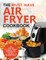 The Must-Have Air Fryer Cookbook