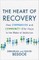 The Heart of Recovery