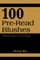 100 Pre-Read Blushes
