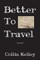 Better To Travel