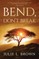 Bend, Don't Break