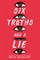 Six Truths and a Lie