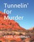 Tunnelin' for Murder