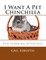 I Want A Pet Chinchilla
