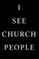 I See Church People