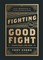 Fighting the Good Fight Devotional for Men