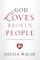God Loves Broken People